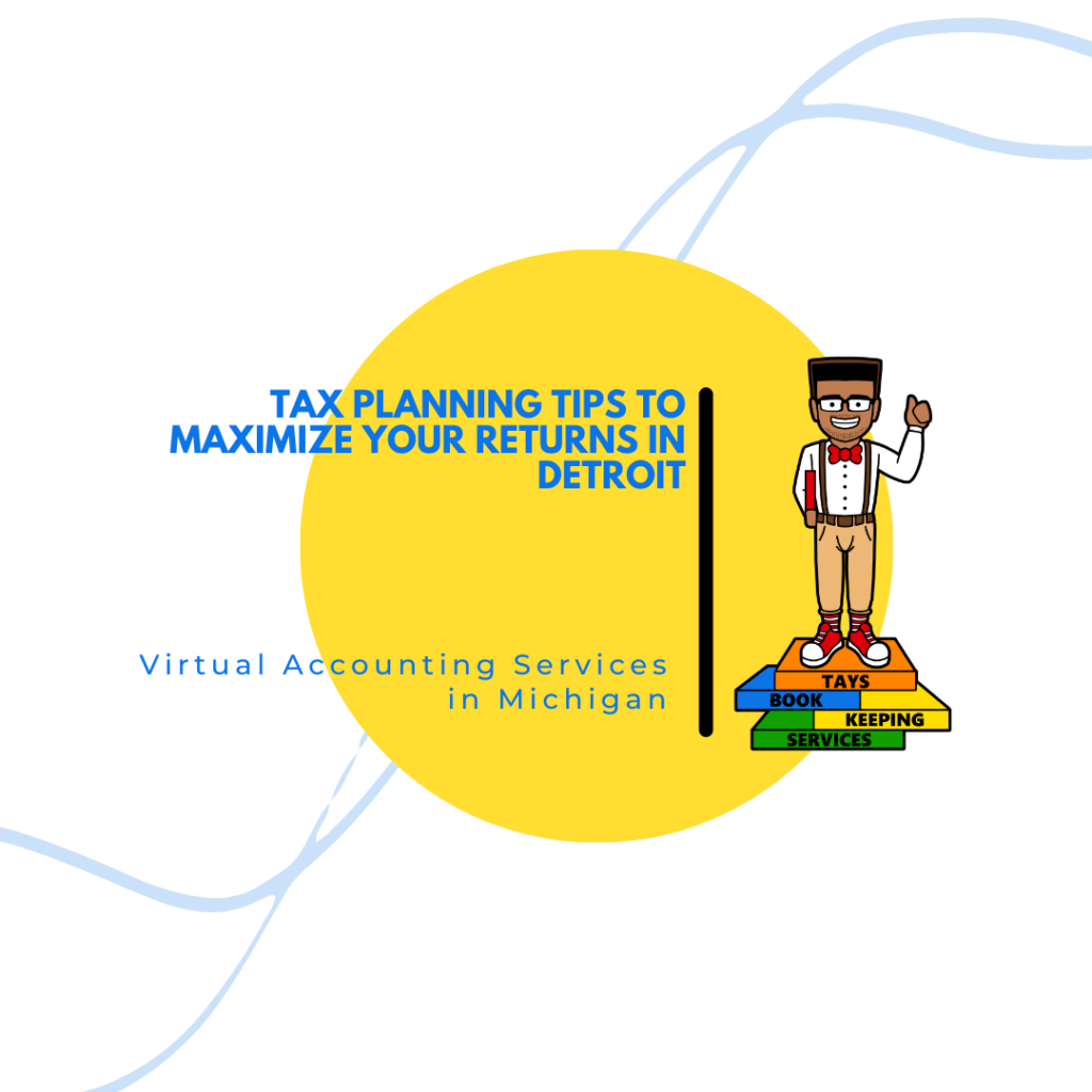Tax Planning Tips to Maximize Your Returns in Detroit